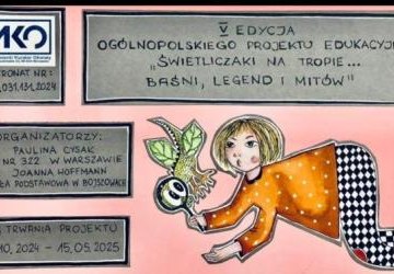 Ogólnopolski Projekt Edukacyjny pt. „Akademia Świetlicowa: Świetliczaki na tropie …legend, baśni i mitów”